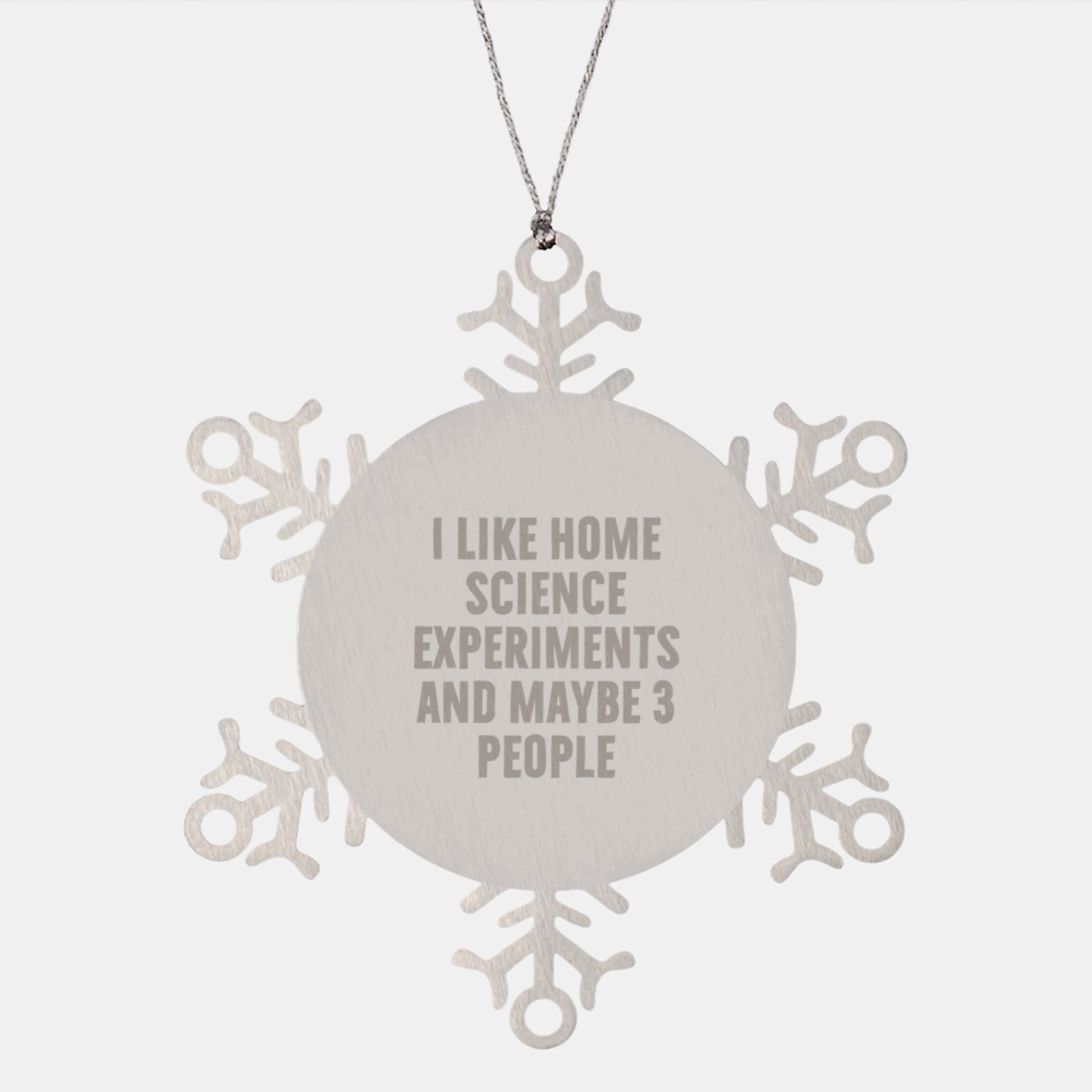Home Science Experiments Gift, Funny Quote Snowflake Ornament, Christmas Unique Gifts from Men to Home Science Experiments Enthusiasts - Image 1