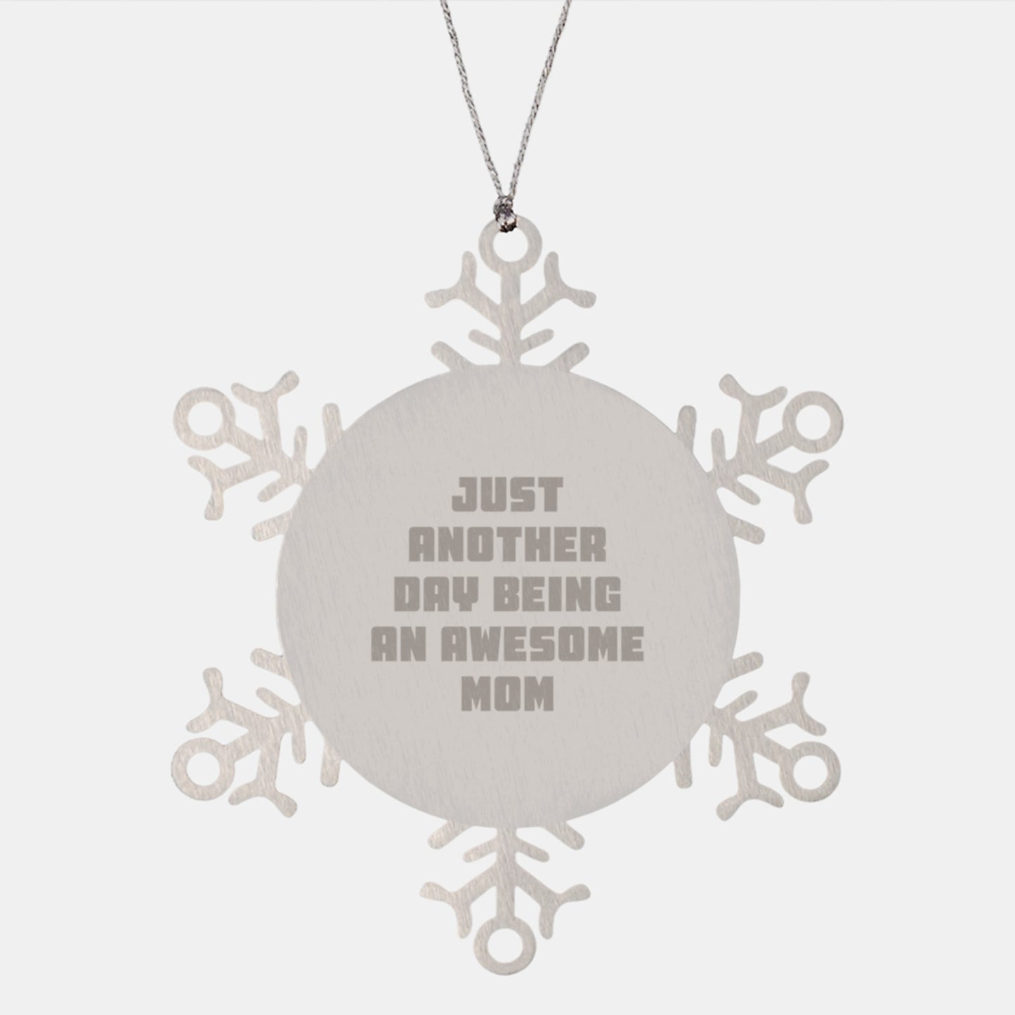 Gifts from Family, Mom Snowflake Ornament, Funny Quote Just Another Day Being An Awesome Mom, Christmas Unique Gifts - Image 1