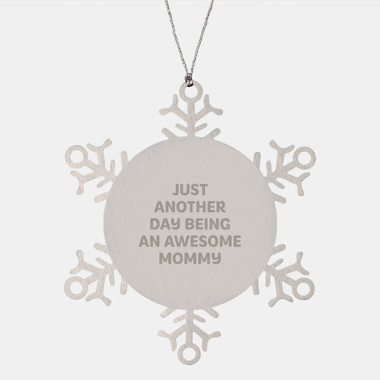 Gifts from Mommy to Mommy, Just Another Day Being 'Awesome' Mommy Snowflake Ornament, Christmas Unique Mommy Gifts - Image 1