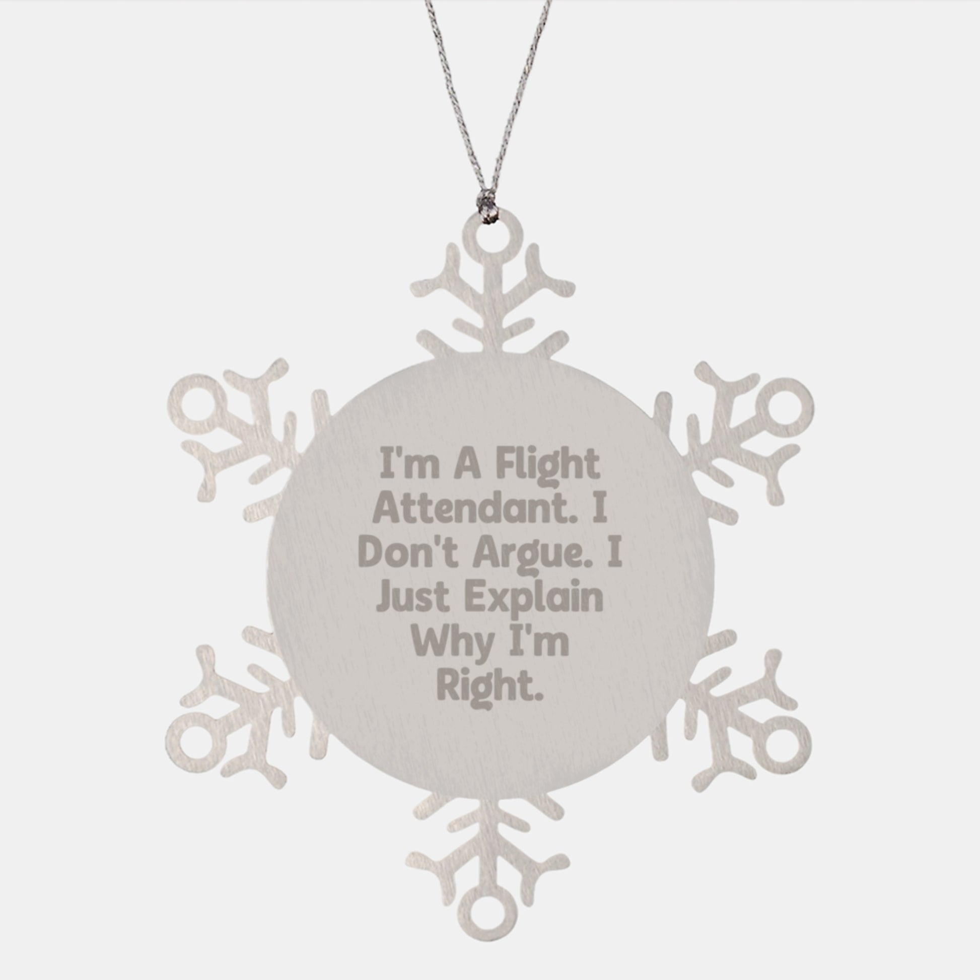 Funny Flight Attendant Gifts for Coworkers - Snowflake Ornament with I'm A Flight Attendant I Don't Argue Sassy Humor Christmas Unique Gifts from Friends - Image 1