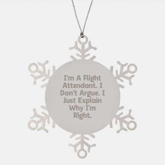 Funny Flight Attendant Gifts for Coworkers - Snowflake Ornament with I'm A Flight Attendant I Don't Argue Sassy Humor Christmas Unique Gifts from Friends - Image 1