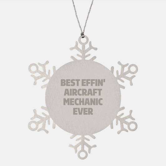 Funny Gifts from Friends or Coworkers for the Best Effin' Aircraft Mechanic Ever - Unique Aircraft Mechanic Snowflake Ornament for Christmas - Image 1