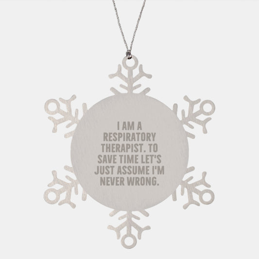 Funny Respiratory Therapist Gifts - Snowflake Ornament with Sassy Quote 'Assume I'm Never Wrong' for Respiratory Therapist Coworkers - Image 1