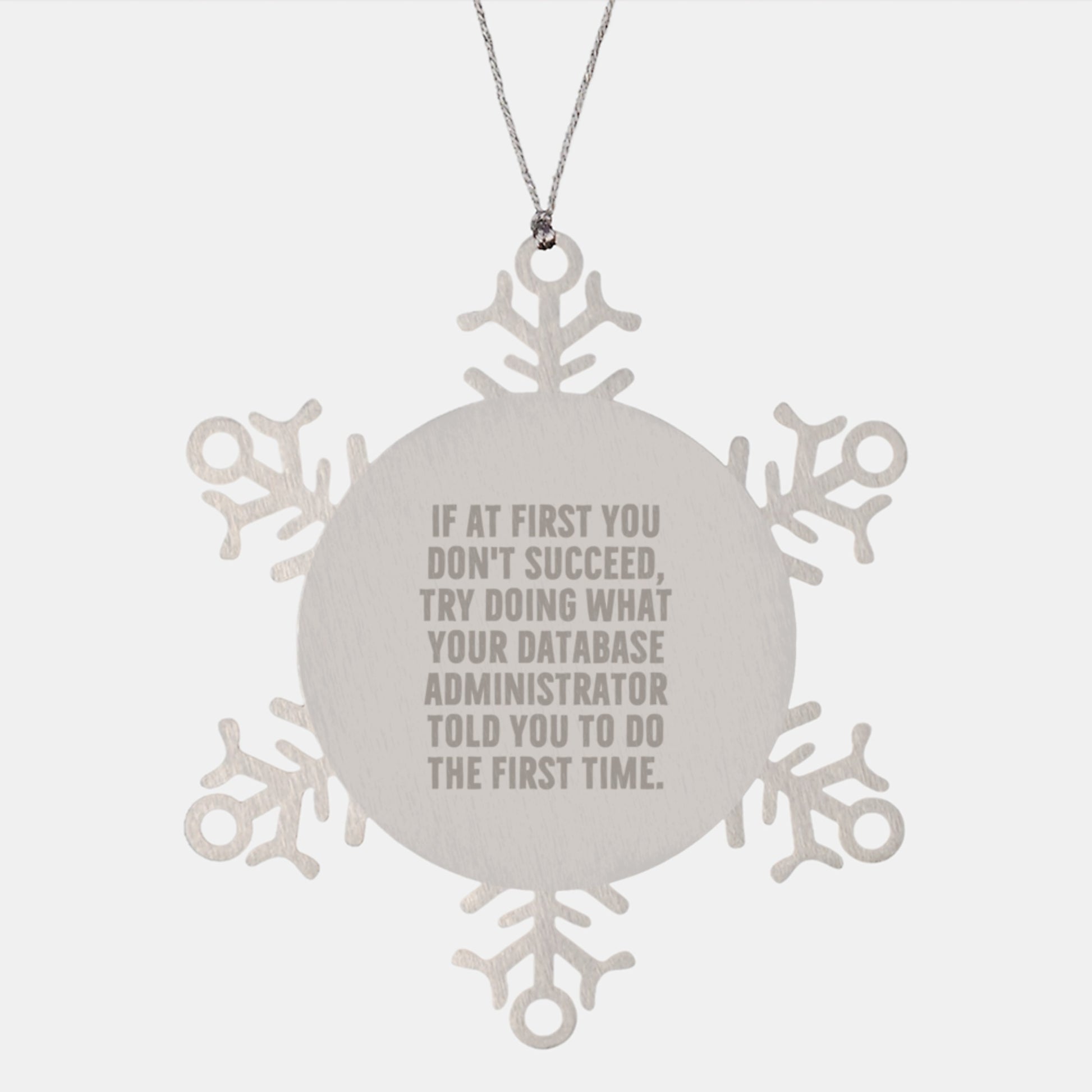 Funny Gifts from Friends for Database Administrator Snowflake Ornament, Christmas Unique Snowflake Ornaments, Inspirational Quote Snowflake, Shatterproof Stainless Steel Snowflake - Image 1