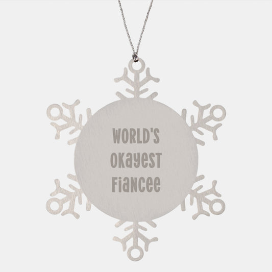 Funny Fiancee Gifts, Christmas Unique Gifts, Snowflake Ornament from Sweetheart, 'World's Okayest Fiancee' for Women, Stainless Steel - Image 1