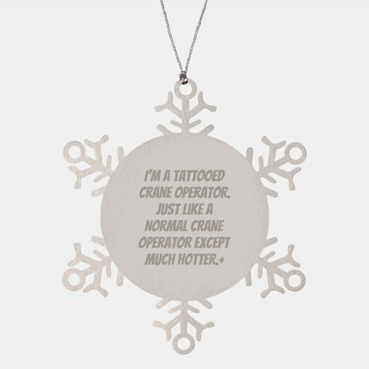 Funny Crane Operator Gifts, Snowflake Ornament for Christmas Unique Gifts from Men to Crane Operator Friends, Hotter Than Normal - Image 1
