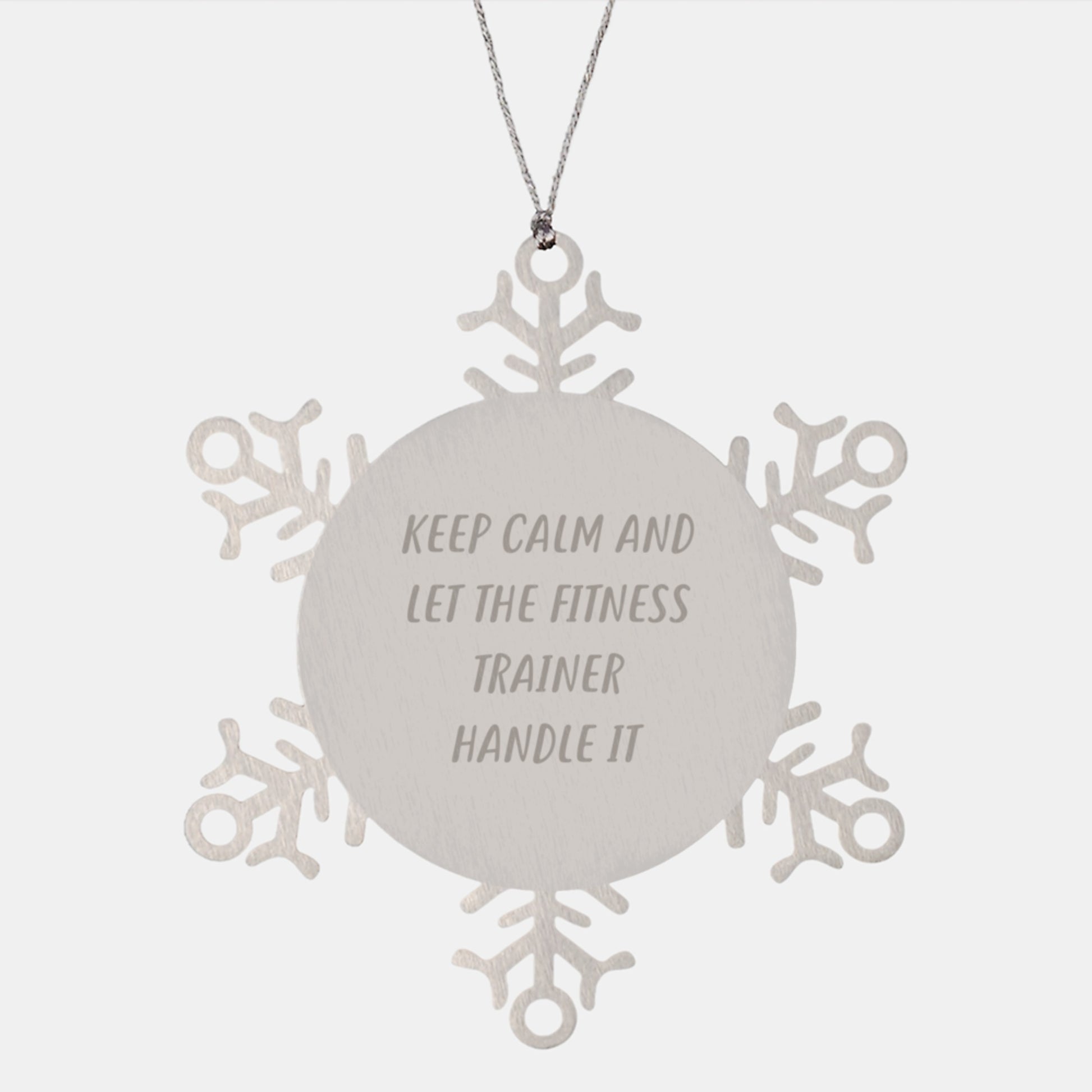 Funny Fitness Trainer Christmas Unique Gifts, Gifts from Family to Fitness Trainer, Keep Calm And Let The Fitness Trainer Handle It Snowflake Ornament, Stainless Steel, 3.14 Inches - Image 1