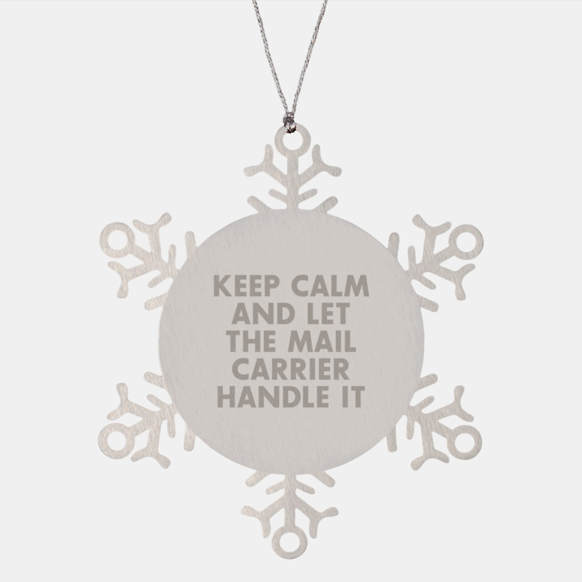 Funny Mail Carrier Gifts from Friends for a Mail Carrier, Snowflake Ornament, Keep Calm and Let the Mail Carrier Handle It - Image 1