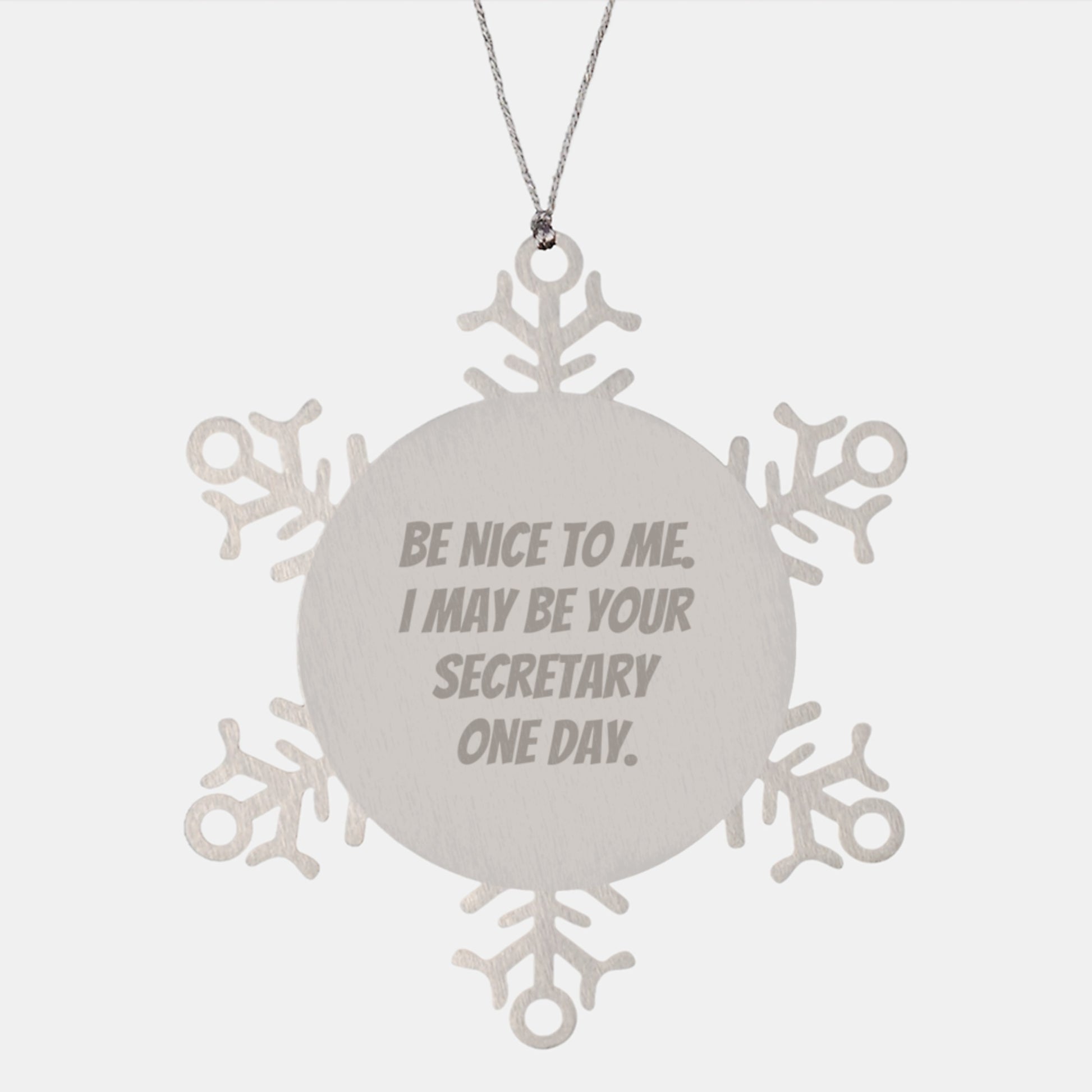 Be Nice To Me Gifts from Friends for Secretary Snowflake Ornament, Funny Snowflake Decoration for Christmas - Image 1