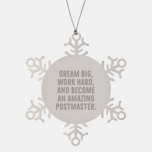Funny Postmaster Gifts for Friends, Christmas Unique Gifts from Family, Snowflake Ornament with Inspirational Quote 'Dream Big, Work Hard, And Become An Amazing Postmaster.' - Image 1