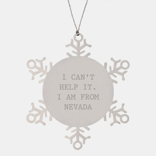 Nevada Snowflake Ornament, 'I Can't Help It. I Am From Nevada' Funny Quote, Christmas Unique Gifts from Friends to Family - Image 1