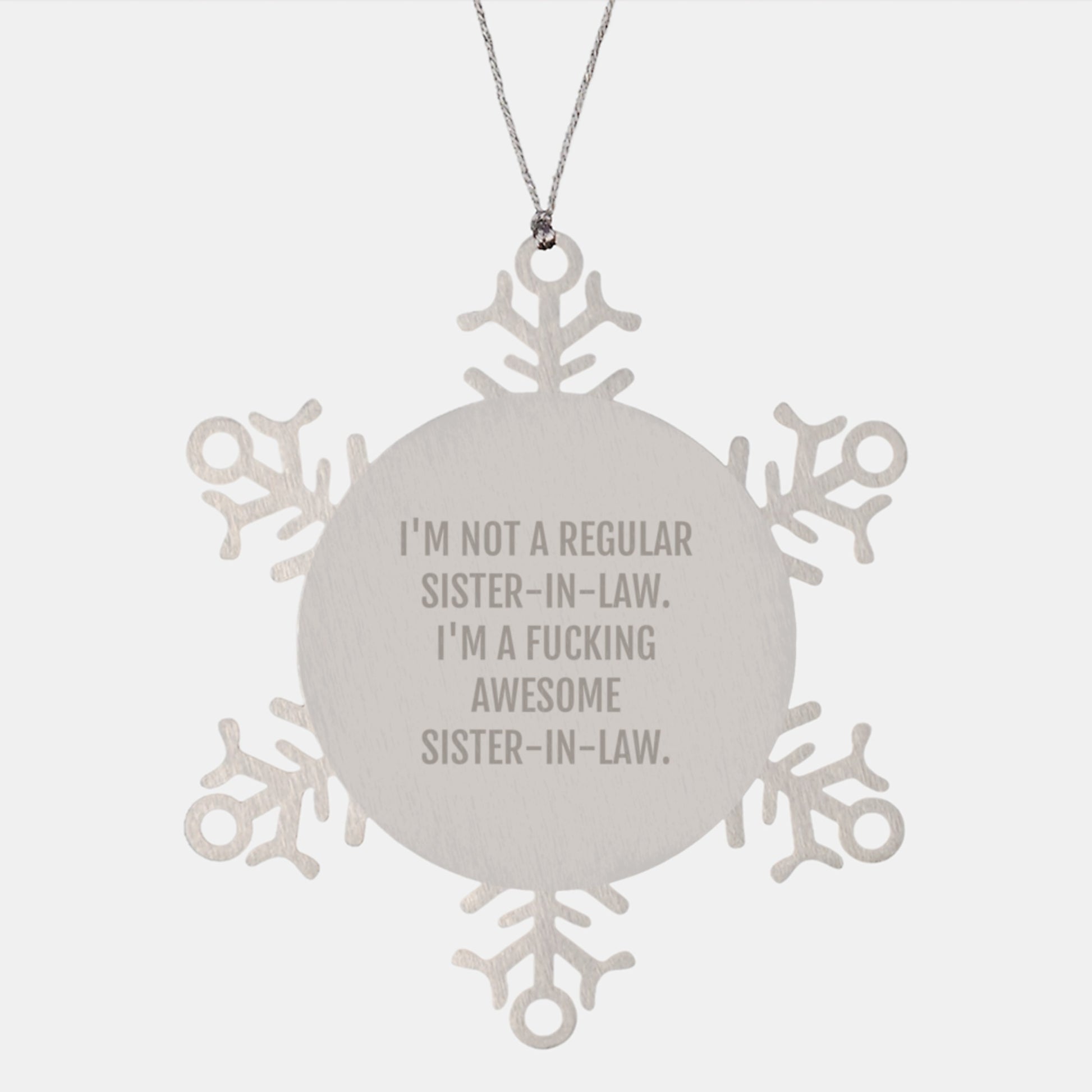 Funny Sister-in-law Gifts from Men or Women - 'I'm Not A Regular Sister-in-law. I'm A F--king Awesome Sister-in-law.' Snowflake Ornament for Christmas - Image 1