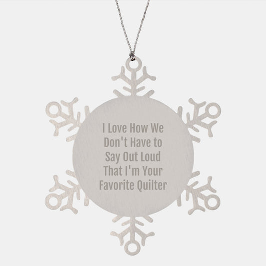 Funny Quilter Gifts from Men to Quilter Friends Snowflake Ornament with I Love How We - Image 1