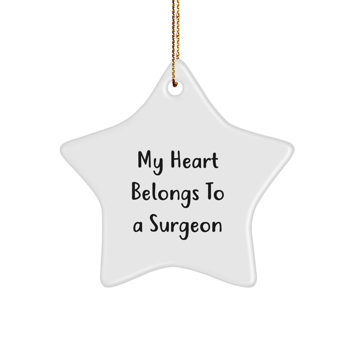 Funny Christmas Surgeon Gifts from Friends to Surgeon Men - Star Ornament, My Heart Belongs To A Surgeon, Unique Christmas Unique Gifts for Surgeon - Image 1