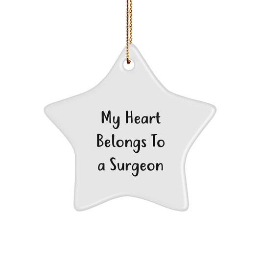 Funny Christmas Surgeon Gifts from Friends to Surgeon Men - Star Ornament, My Heart Belongs To A Surgeon, Unique Christmas Unique Gifts for Surgeon - Image 1