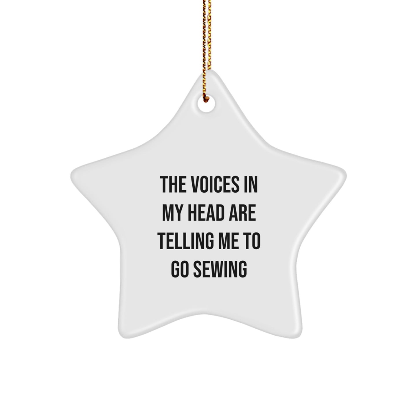 Funny Sewing Star Ornament Gifts from Friends or Family for Sewing Enthusiasts This Christmas, Sewing Star Shaped Decoration, The Voices In My Head Are Telling Me To Go Sewing - Image 1