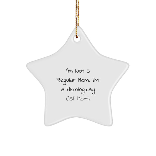 Funny Hemingway Cat Mom Gifts for Friends - Star Ornament with Quote 'I'm Not A Regular Mom. I'm A Hemingway Cat Mom.' - Image 1
