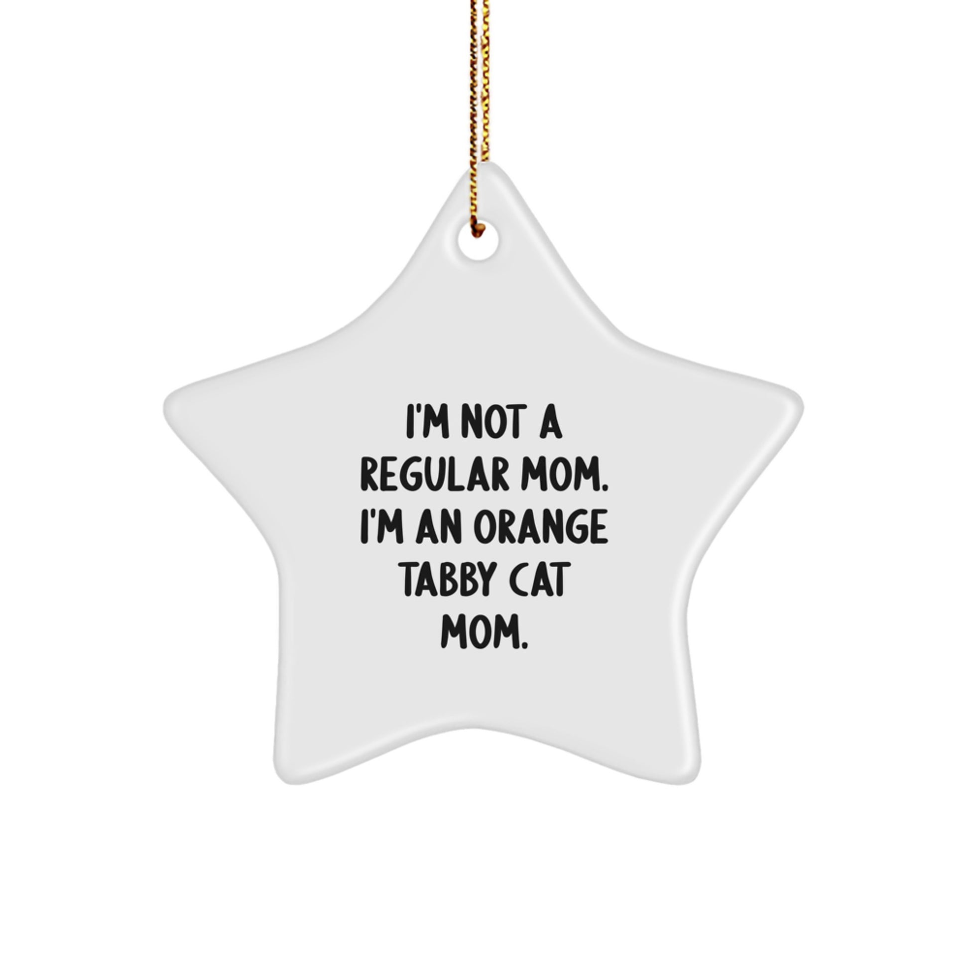Funny Orange Tabby Cat Mom Gifts - I'm Not A Regular Mom. I'm An Orange Tabby Cat Mom. Star Ornament for Christmas - Image 1