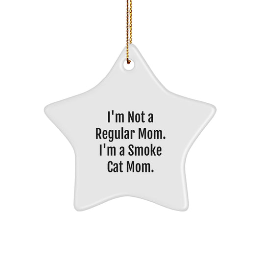 Funny Smoke Cat Mom Gifts from Family, Star Ornament for Smoke Cat Friends, I'm Not a Regular Mom. I'm a Smoke Cat Mom. - Christmas Unique Gifts - Image 1