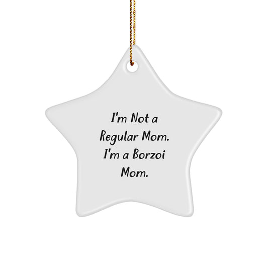 Funny Borzoi Dog Mom Gifts from Family for Christmas - I'm Not A Regular Mom. I'm A Borzoi Mom. Star Ornament - Image 1