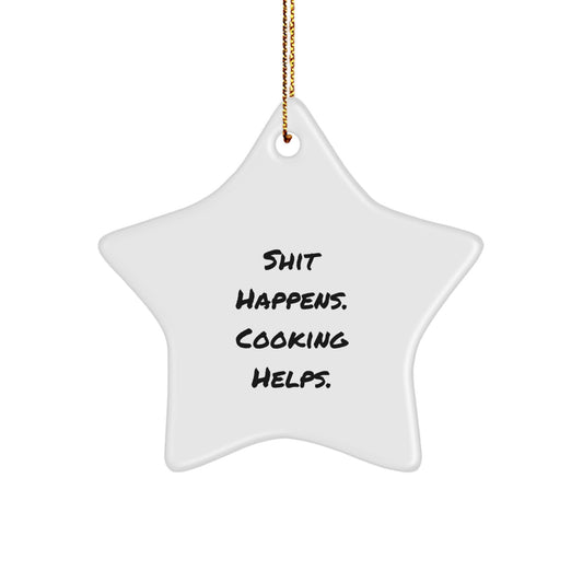 Funny Cooking Star Ornament, Gifts from Friends for Cooking Enthusiast, Shit Happens Cooking Helps, Christmas Unique Gifts, Star Shaped Decoration - Image 1