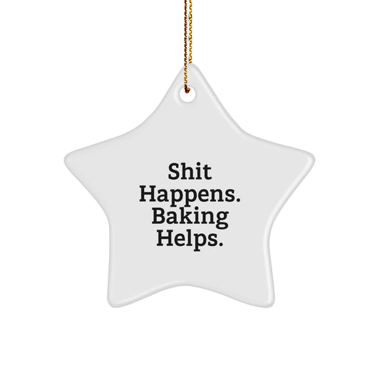 Funny Baking Christmas Star Ornament Gifts from Men to Friends and Family - Shit Happens. Baking Helps. - Image 1