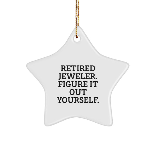 Funny Jeweler Gifts from Friends and Family - Retired Jeweler Figure It Out Yourself Star Ornament for Christmas - Image 1