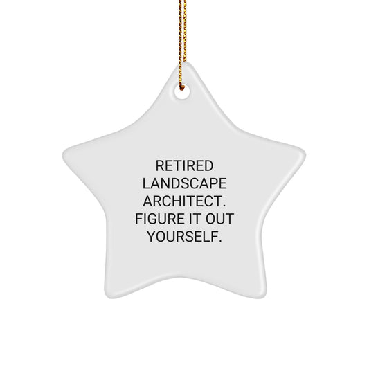Funny Quote Landscape Architect Gifts, Star Ornament, 'Retired Landscape Architect. Figure It Out Yourself.' for Christmas, Gifts from Family to Landscape Architect - Image 1