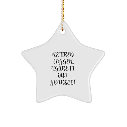 Funny Logger Gifts from Men - Unique Star Ornament for Christmas Unique Gifts for Retired Logger - Inspirational Quote 'Figure It Out Yourself' Star Ornament - Image 1