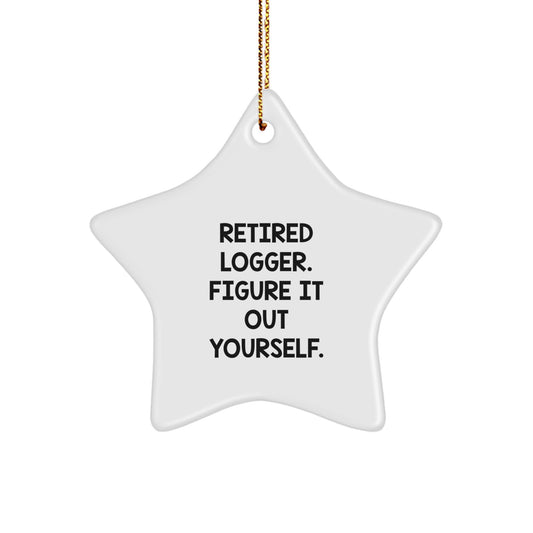 Funny Logger Gifts from Retired Logger - Figure It Out Yourself Star Ornament for Logger Friends and Family, Christmas Unique Gifts - Image 1