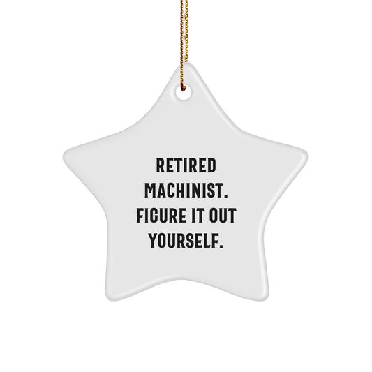 Fun Star Ornament for Machinist Friends, Funny Machinist Gift, Gift from Friends for Machinist Men, Christmas Unique Presents - Image 1