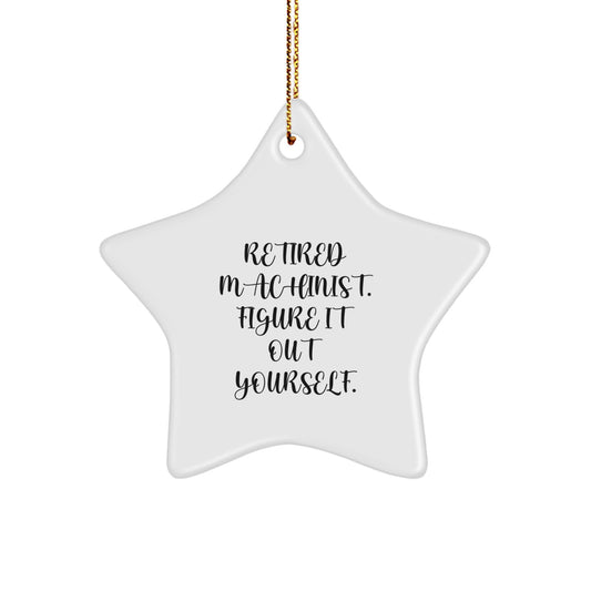 Machinist Gifts from Friends - Funny Retired Machinist Quote Star Ornament, Christmas Unique Decorations for Men - Image 1