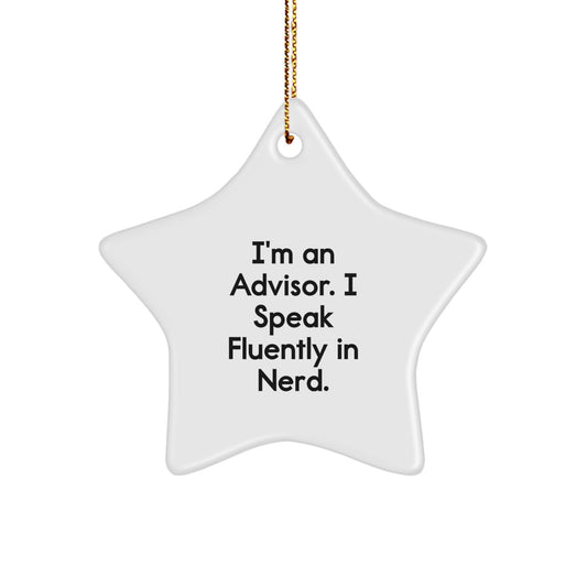 Funny Advisor Gifts for Men from I'm An Advisor. I Speak Fluently In genius. - Star Ornament for Christmas - Image 1