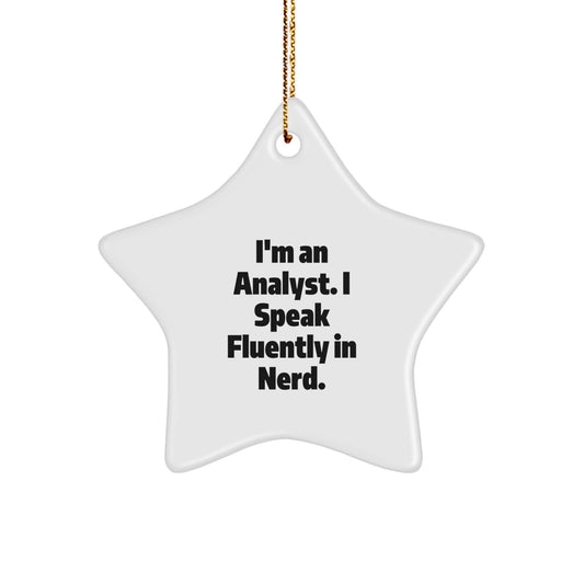 Funny Analyst Gifts I'm An Analyst. I Speak Fluently In genius. Star Ornament for Christmas, Gifts from Friends for Analyst, Gifts for Him/Her - Image 1