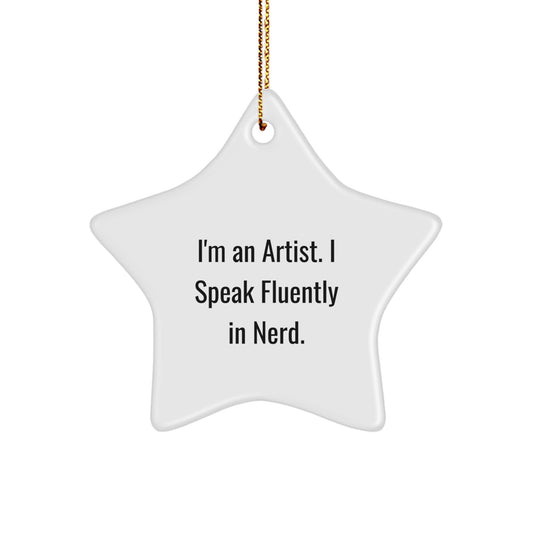 Funny Artist Gifts from Friends, Christmas Unique Star Ornament for Artist Men, 'I'm An Artist. I Speak Fluently In genius.' Quote - Image 1