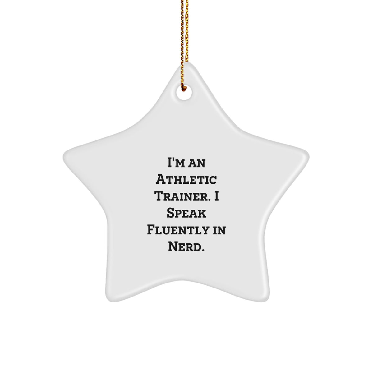 Funny Athletic Trainer Gifts for Men - Star Ornament - Gifts from Friends - I'm An Athletic Trainer. I Speak Fluently In genius. - Unique Christmas Memorable Presents - Image 1