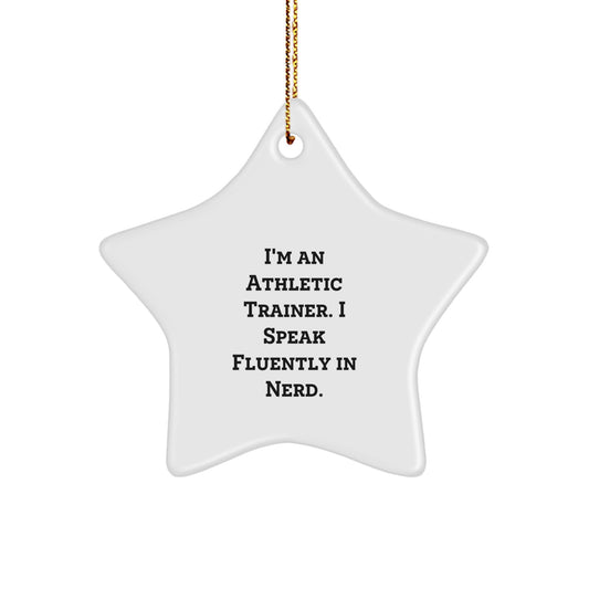 Funny Athletic Trainer Gifts for Men - Star Ornament - Gifts from Friends - I'm An Athletic Trainer. I Speak Fluently In genius. - Unique Christmas Memorable Presents - Image 1