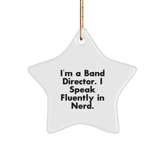 Funny Band Director Gifts for Christmas - I'm A Band Director. I Speak Fluently In genius. Star Ornament, Gifts from Friends and Family - Image 1