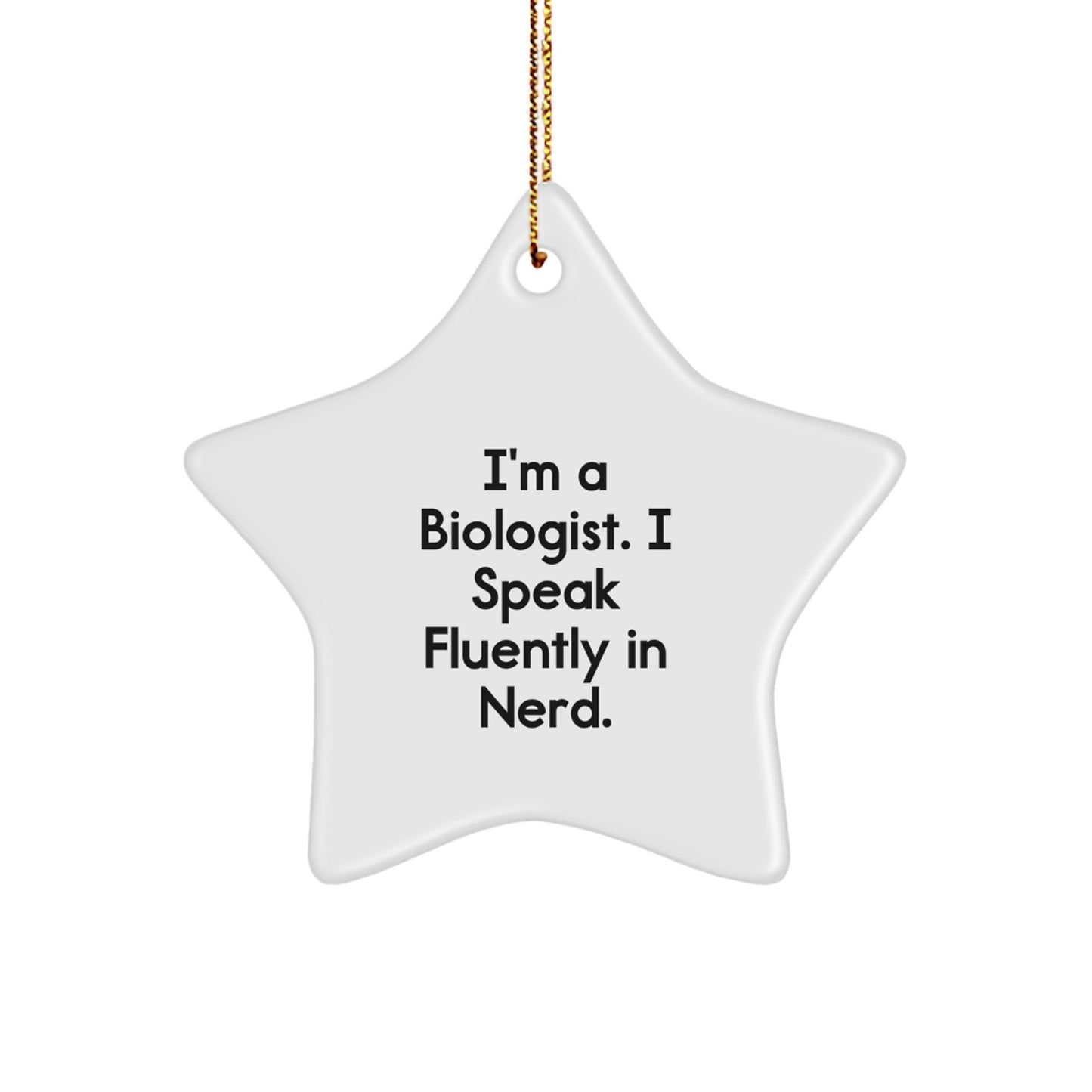 Funny Biologist Gifts, Star Ornament for Men, Gifts from Coworkers, 'I'm A Biologist. I Speak Fluently In genius.' Christmas Decor, Durable MDF Star Shaped Ornament with High-Gloss Finish - Image 1