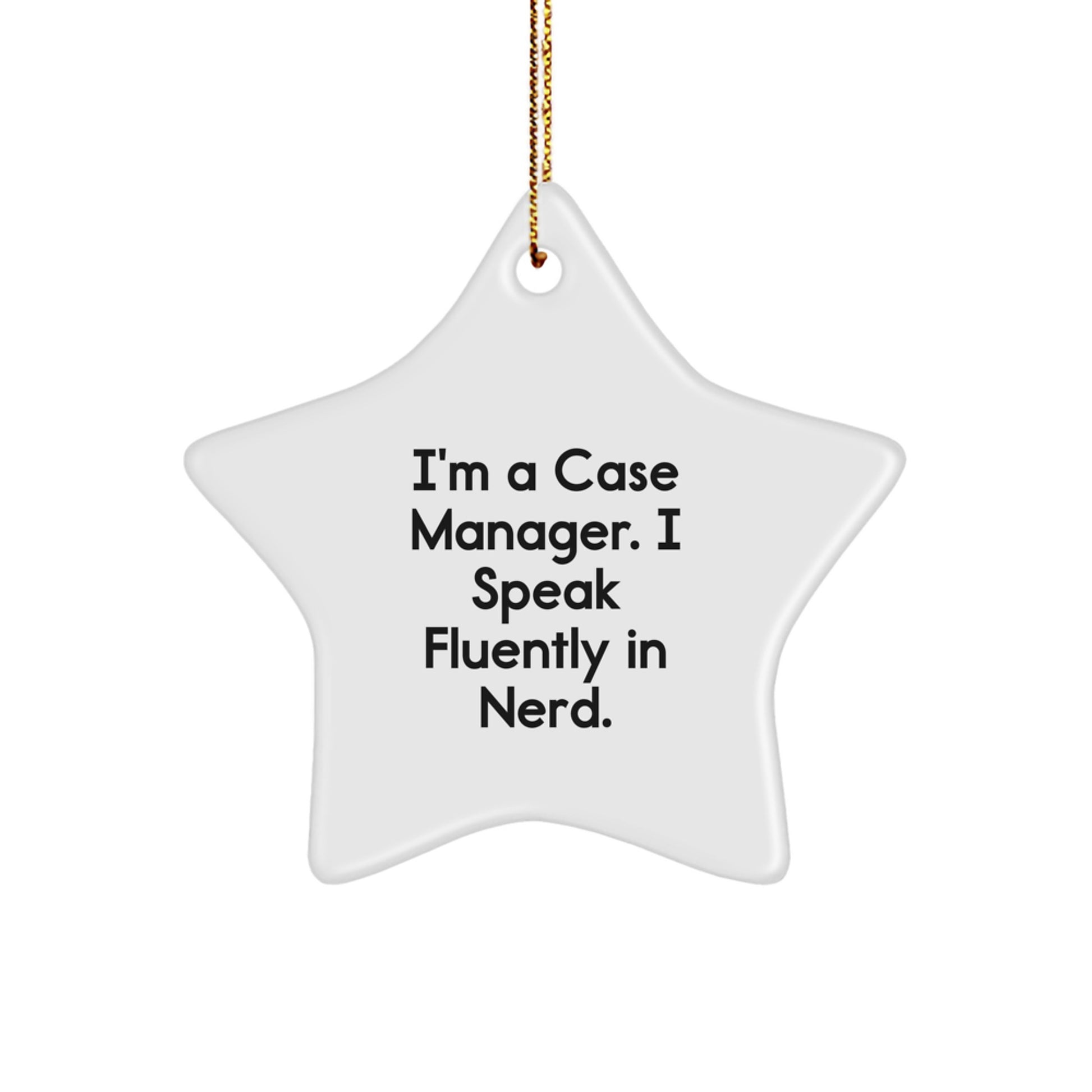 Funny Case Manager Gifts from Friends for Case Manager, I'm A Case Manager. I Speak Fluently In genius., Christmas Unique Star Ornament - Image 1