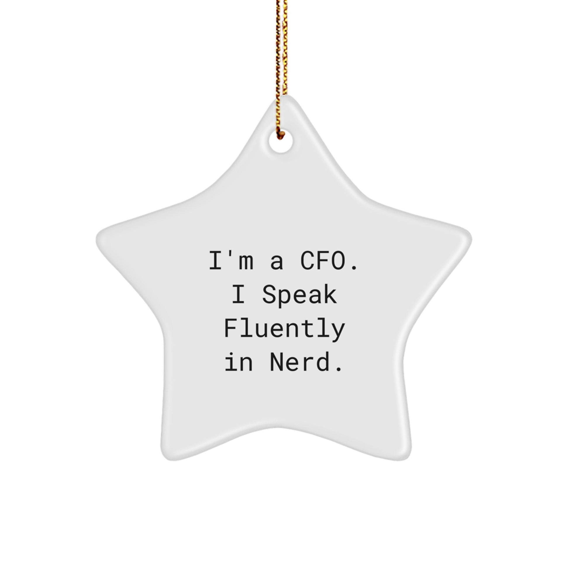Funny CFO Gifts from Friends to Men - I'm A Cfo. I Speak Fluently In genius. Star Ornament for Christmas - Image 1