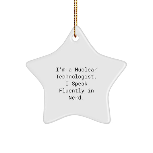 Nuclear Technologist Star Ornament Funny Gift for Men, Women, Friends, Family - Unique Christmas Decorations from Nuclear Tech Enthusiast - Image 1