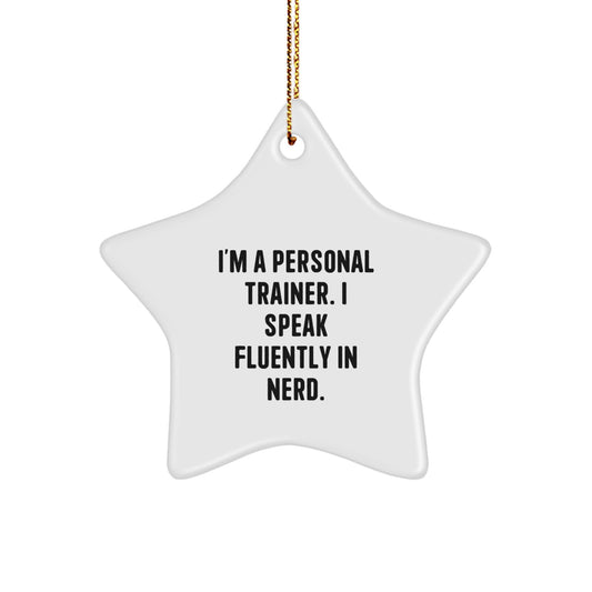 Funny Personal Trainer Star Ornament Gifts from Friends and Family for Christmas Decorations - 'I'm A Personal Trainer. I Speak Fluently In genius.' Star Shaped Decoration - Image 1