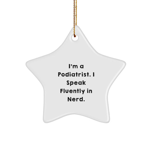 Funny Podiatrist Star Ornament Gifts from Family, Unique Christmas Unique Gifts for Podiatrist, I'm A Podiatrist. I Speak Fluently In genius.  - Image 1
