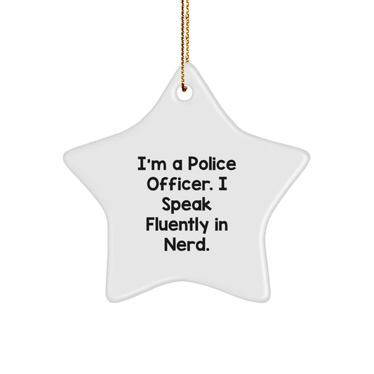 A Funny Christmas Unique Gift for Police Officer Friends from Men - I'm A Police Officer. I Speak Fluently In genius. Star Ornament - Image 1