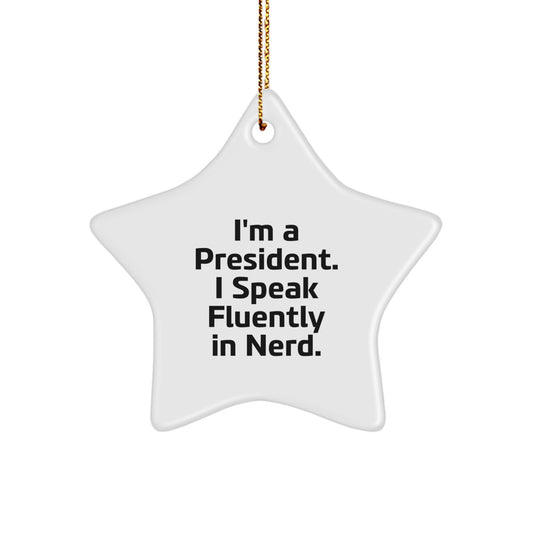 Funny President Gifts for Men, President Star Ornament with Quote 'I'm A President. I Speak Fluently In genius.' - Christmas Unique Gifts from Friends to Family - Image 1