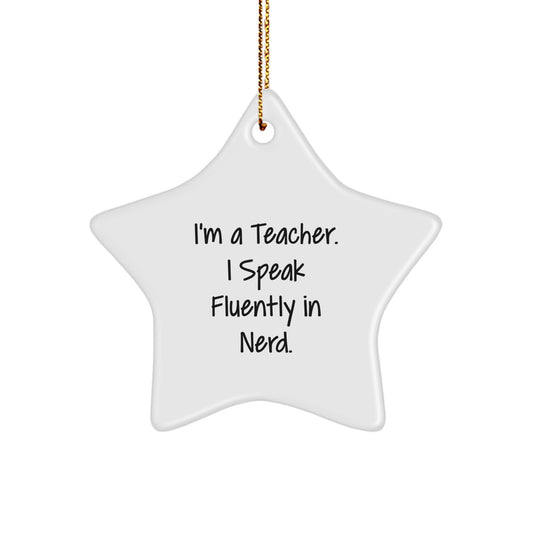 Funny Teacher Star Ornament Gift for Men, Women, Coworkers, and Family - I'm a Teacher I Speak Fluently in genius - Unique Christmas Teacher Presents - Image 1