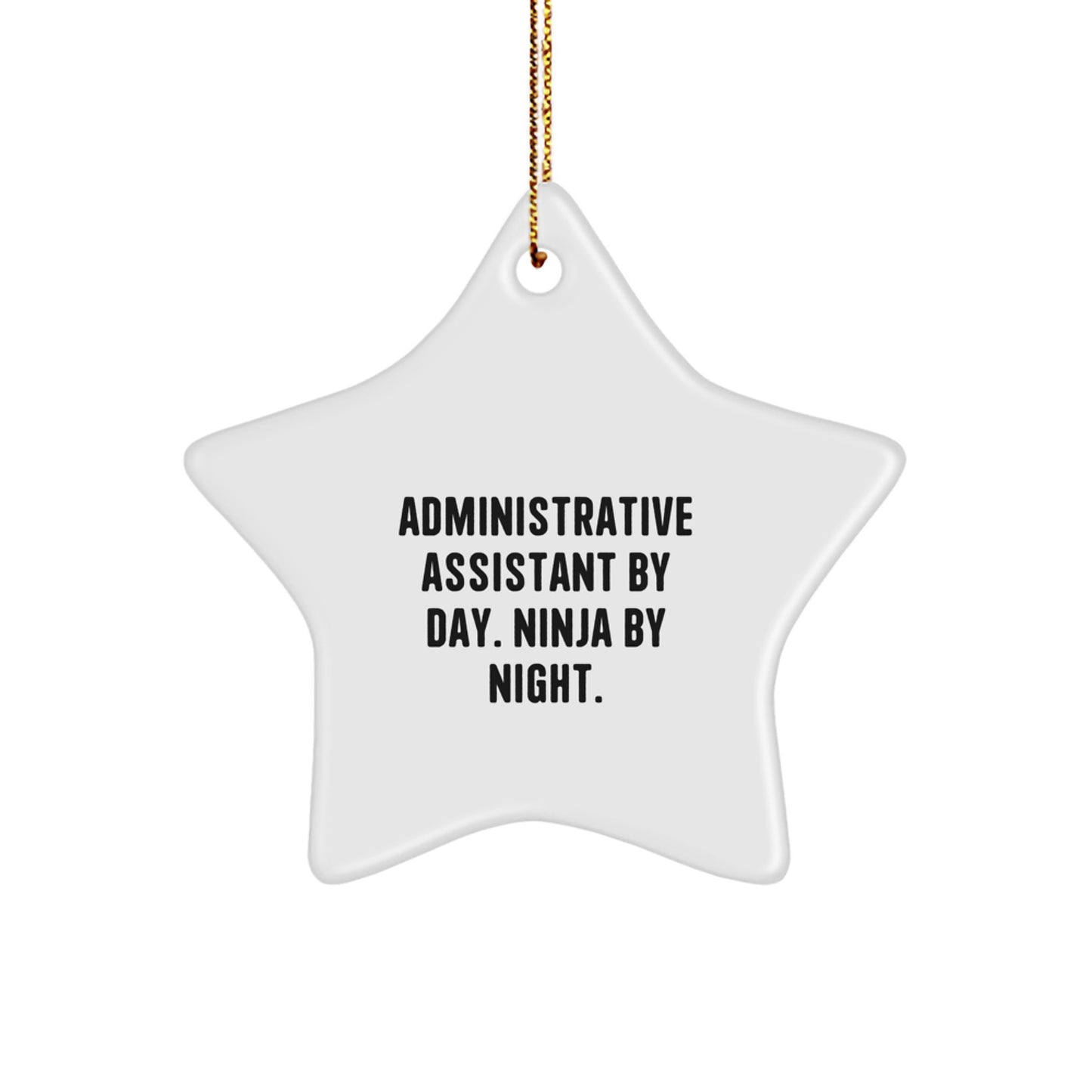 Funny Administrative Assistant Gifts from Friends to Coworkers - Star Ornament, 'Administrative Assistant By Day. Ninja By Night.' Christmas Unique Gifts - Image 1