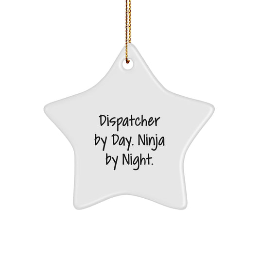 Dispatcher By Day, Ninja By Night Gifts: White Star Ornament, Perfect for Dispatcher, Friends, or Coworkers, Funny Quote, Christmas Unique Gifts from Friends to Family - Image 1