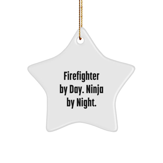 Firefighter Gifts by Friends, Star Ornament for Christmas Unique Gifts, Funny Quote 'Firefighter By Day. Ninja By Night.' - Image 1